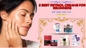 Read more about the article Best Retinol Creams for Beginners in 2026-(Gentle & Effective Options for New Users)