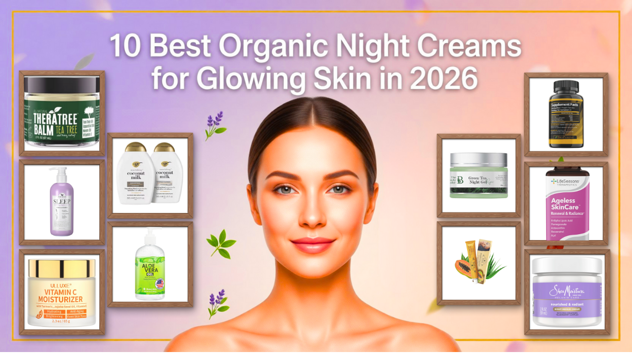 Best Organic Night Creams for Glowing Skin 2026 - Best Ten Beauty Skincare