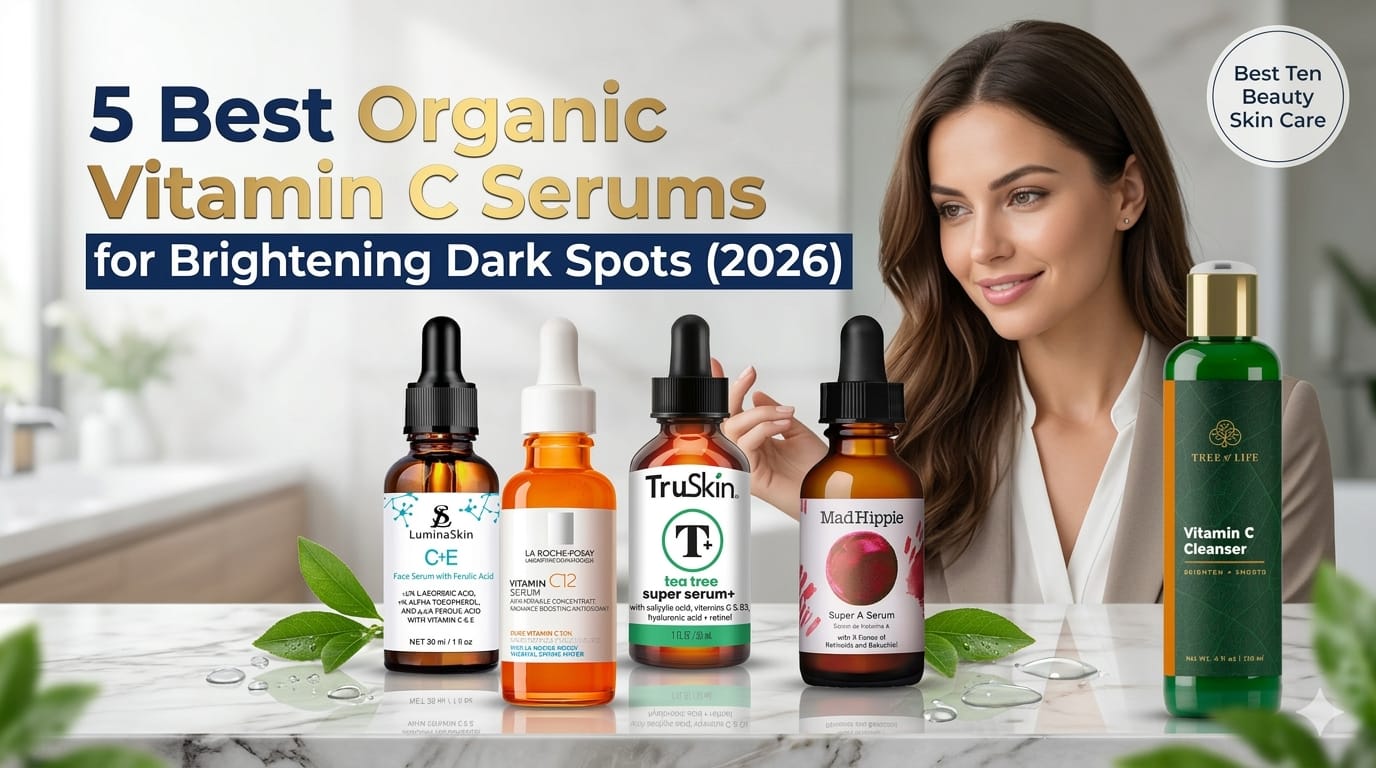 5 best organic vitamin C serums for dark spots and brighter skin in 2026