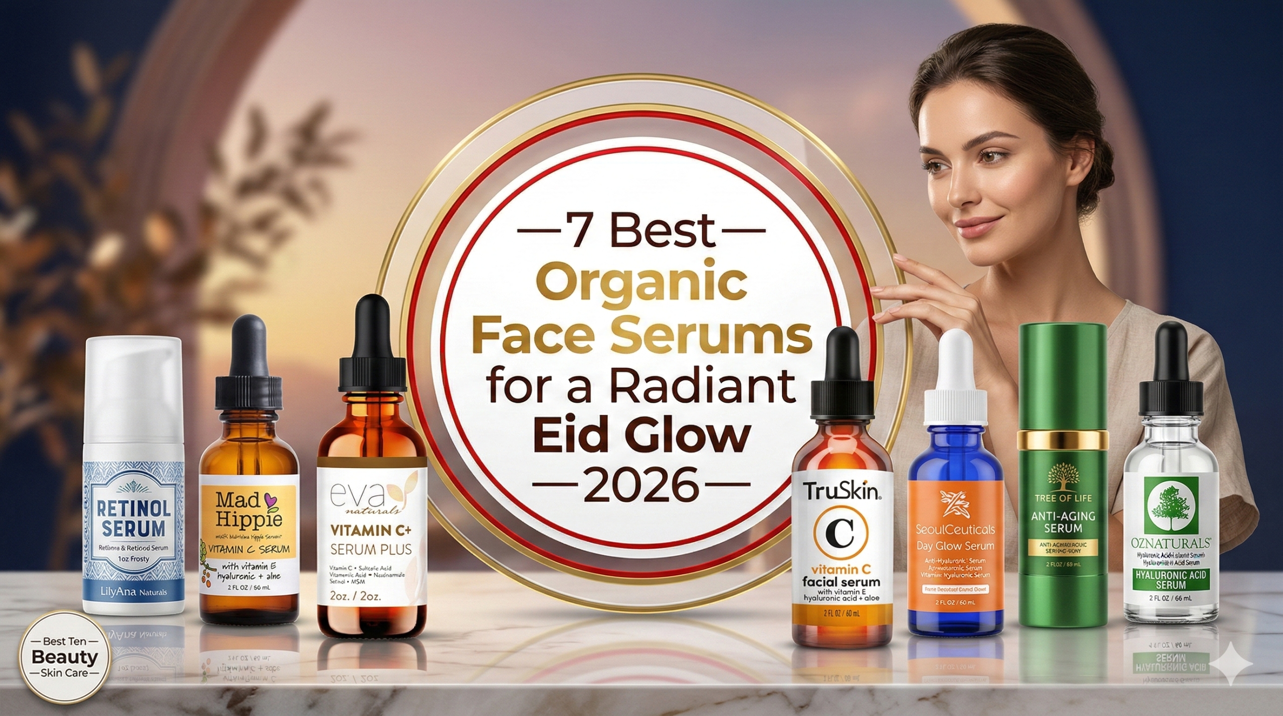 7 Best Organic Face Serums for a Radiant Eid Glow 2026